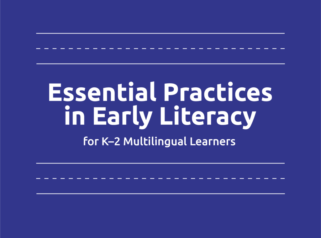 Essential Practices in Early Literacy for K–2 Multilingual Learners