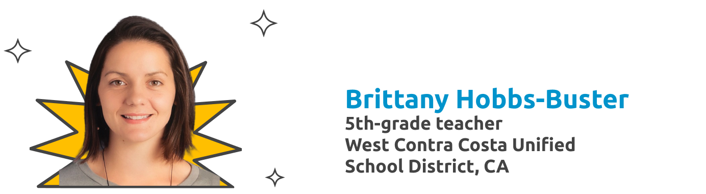 Brittany Hobbs-Buster 5th-grade teacher West Contra Costa Unified School District, CA 
