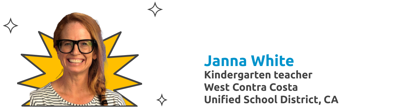 Janna White Kindergarten teacher West Contra Costa Unified School District, CA
